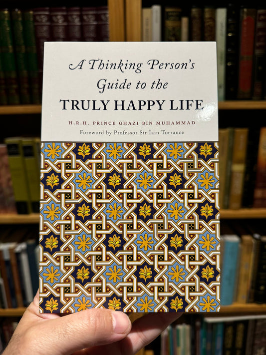 A Thinking Person's Guide to the Truly Happy Life